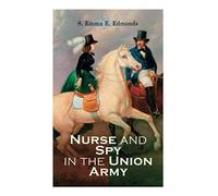 Nurse And Spy In The Union Army