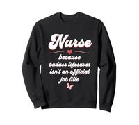 Nurse Because Badass Isn't Job Title Cœur d'allaitement Amusant Sweatshirt