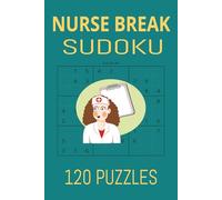 Nurse Break Sudoku: the perfect prescription for your break room keep your brain sharp when the shift slows down doctor's orders time to sit down and unwind.