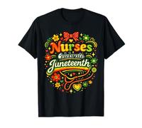 Nurse Celebrate Juneteenth Freedom Pride Unity T-Shirt