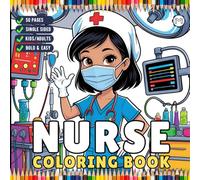 Nurse Coloring Book Gift for Adults Men Women Kids Young Boys Girls Teens Bold and Easy Stress Relief ER Nurse Coloring Sheets 50 Pages Single Sided ... Nurse Appreciation Gift for Students