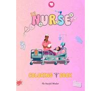 Nurse Coloring Book: Relaxation and Stress Relief for Nurses, Self-care and Healthcare Coloring Book