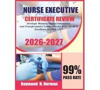 Nurse Executive Certification Review 2026-2027: Strategic Mastery, Digital Innovation, and Transformative Leadership for ANCC NE-BC® Excellence in 2026-2027