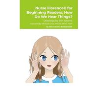 Nurse Florence® for Beginning Readers: How Do We Hear Things?