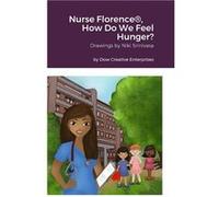 Nurse Florence How Do We Feel Hunger - Michael Dow - Lulu Press Inc. - Livre en Anglais Michael DowMichael Dow (Auteur)