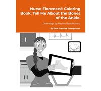 Nurse Florence(R) Coloring Book: Tell Me About the Bones of the Ankle.