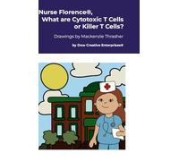 Nurse Florence(R), What are Cytotoxic T Cells or Killer T Cells?