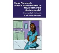 Nurse Florence(R), What is Batten Disease or Neuronal Ceroid Lipofuscinosis?