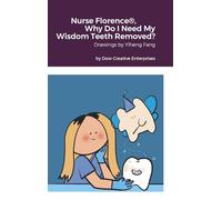 Nurse Florence(R), Why Do I Need My Wisdom Teeth Removed?