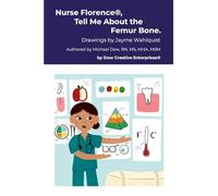Nurse Florence®, Tell Me About the Femur Bone.