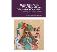 Nurse Florence®, Why Should I Not Drink A Lot Of Alcohol?