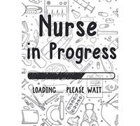 Nurse In Progress Loading Please Wait: Future Nurse Funny Medical Student,Planner For Nurses Nursing Student,Gift For Boys & Girls,Five Year Planner 2021-2025