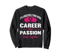 Nurse It's A Beautiful Thing When Career and Passion Nursing Sweatshirt