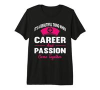 Nurse It's A Beautiful Thing When Career and Passion Nursing T-Shirt Haut de Gamme