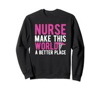 Nurse Make This World A Better Place Funny Nursing Nurses Sweatshirt