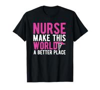Nurse Make This World A Better Place Funny Nursing Nurses T-Shirt