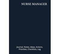 NURSE MANAGER: Journal, Notes, Ideas, Actions, Priorities, Checklists, Log | Tool for Daily Goal Setting Tracker | Time Management | Performance Reviews | Project Office Book Gifts for Meetings