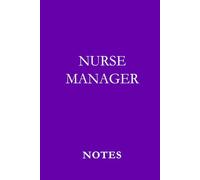 Nurse Manager Notes Deep Purple: Leadership Notebook for Nurse Managers, Meeting Notes, and Daily Staff Planning
