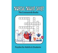 Nurse Night Shift: Puzzles for adults and students: The Perfect Crossword Break for Nurses & Healthcare Heroes with solutions