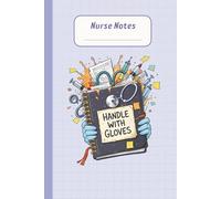 Nurse Notes: Handle With Gloves: Funny Nursing Notebook | 6x9 Inches, 120 Pages - Perfect Gift for Nurses, Students & Night Shifters