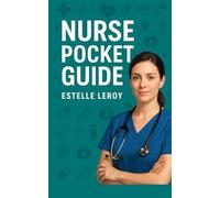 Nurse Pocket Guide: A Practical Clinical Handbook for Nursing Students and Healthcare Professionals