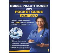 NURSE PRACTITIONER (NP) POCKET GUIDE 2026-2027: Concise Clinical Reference with 1,000 Practice Questions for AANP and ANCC Exam Preparation