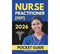 Nurse Practitioner (NP) Pocket Guide 2026: 300+ Pages of Rapid References for Clinical Practice, Documentation and Board Exam Success