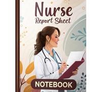 Nurse Report Sheet Notebook: The Ultimate Shift Organizer for Patient Care, Medication Tracking & Daily Planning - 8.5x11, Professional Matte Cover