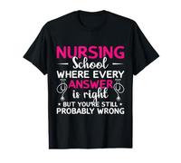 Nurse School Where Every Answer is Right Nursing Nurses T-Shirt Graphique avec Valeur
