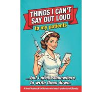 Nurse Thoughts I Can't Say Out Loud: Funny Nurse Gift Notebook for Women and Men