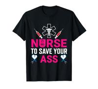 Nurse to Save Your Ass Funny Nursing Nurses T-Shirt Graphique avec Valeur