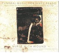 Nurse With Wound - Funeral Music for Perez...