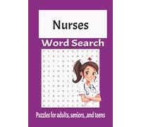 Nurse Word Search Puzzle Book: Word searches with easy to read print about nurses, nursing, RN, Registered Nurse, LPN, Licensed Practical Nurse, ... .Gifts for vacation, Holidays, and Free Times