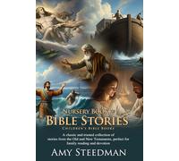Nursery Book of Bible Stories: Classic Tales for Young Hearts: Timeless Bible Tales of Noah, Moses, David, and Jesus - Fully Illustrated Edition with Author Biography
