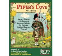 Nursery Rhymes, Folk Tunes, and Common Melodies for the Great Highland Bagpipes: Volume 1