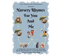 Nursery Rhymes For You And Me: Over 130 Rhymes Each With Colorful And Quirky Illustrations