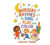 Nursery Rhymes to Sing, Play, and Color