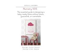 Nursery SOS: The essential guide to designing a baby-ready home without stress, guesswork, or overwhelm