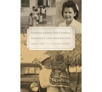 Nurses Among the Florida Seminole and Miccosukee, 1934-1971