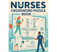 Nurses Crossword Puzzle Book for Adults: Medical Terms, Funny Clues & Relaxing Brain Games: Relaxing Word Game Gift for Nurses, Nursing Students, and ... to Relieve Stress & Sharpen Their Minds