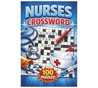 Nurses Crossword Puzzles: Crossword Puzzles with Easy to Read Print about Nurses, Anatomy, medical equipment and More | 6x9 inches, 153 pages | 100+ ... Gift for Vacations, Holidays and Relaxation