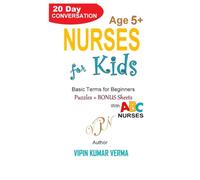 NURSES FOR KIDS: A 20-Day Conversation to Help Kids Understand Hospitals, Medicine, and Empathy
