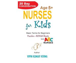 NURSES FOR KIDS: A 20-Day Conversation to Help Kids Understand Hospitals, Medicine, and Empathy