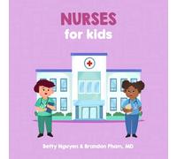 Nurses for Kids: A Fun Picture Book About Nurses for Children (Gift for Kids, Teachers, and Nursing Students)