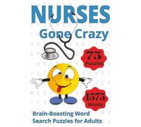 Nurses Gone Crazy: 75 Brain-Boosting Word Search Puzzles for Nurses and Medical Professionals
