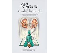 Nurses Guided by Faith: A Prayer & Reflection Devotional for Aspiring & Inspired Nurses