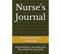 Nurse's Journal: Daily Reflections, Gratitude, and Stress Relief for Every Shift