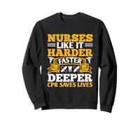 Nurses Like It Harder Faster Deeper CPR Saves Lives Nursing Sweatshirt
