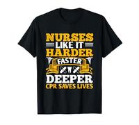 Nurses Like It Harder Faster Deeper CPR Saves Lives Nursing T-Shirt