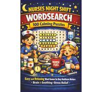 NURSES NIGHT SHIFT WORDSEARCH 100 Calming Puzzles: Easy and Relaxing Word Games for Busy Healthcare Workers • Brain > Soothing • Stress Relief •
